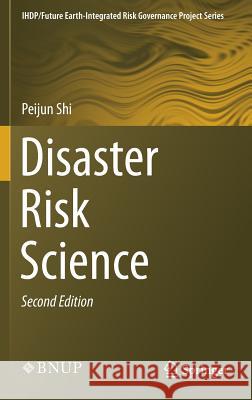 Disaster Risk Science Peijun Shi 9789811366888 Springer