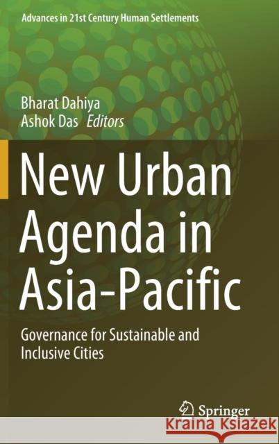 New Urban Agenda in Asia-Pacific: Governance for Sustainable and Inclusive Cities Dahiya, Bharat 9789811367083
