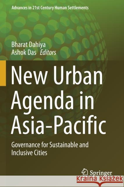 New Urban Agenda in Asia-Pacific: Governance for Sustainable and Inclusive Cities Bharat Dahiya Ashok Das 9789811367113