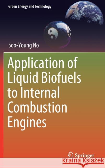 Application of Liquid Biofuels to Internal Combustion Engines Soo-Young No 9789811367366 Springer