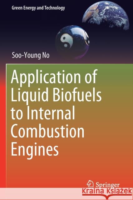 Application of Liquid Biofuels to Internal Combustion Engines Soo-Young No 9789811367397