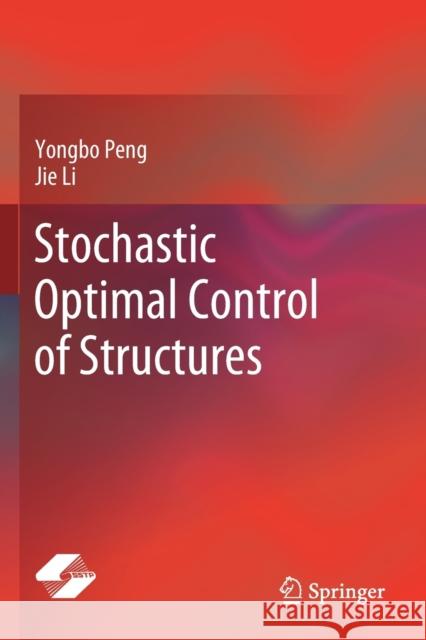 Stochastic Optimal Control of Structures Yongbo Peng Jie Li 9789811367663 Springer