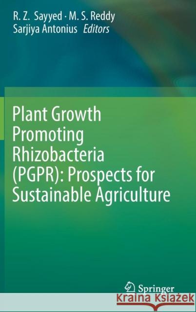 Plant Growth Promoting Rhizobacteria (Pgpr): Prospects for Sustainable Agriculture Sayyed, R. Z. 9789811367892 Springer