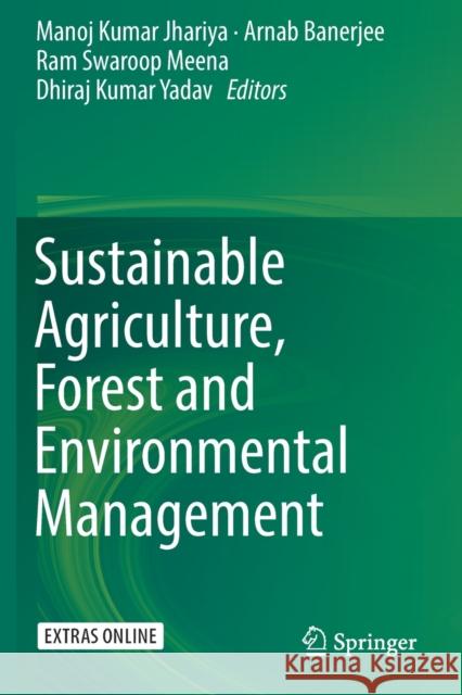Sustainable Agriculture, Forest and Environmental Management Manoj Kumar Jhariya Arnab Banerjee Ram Swaroop Meena 9789811368325