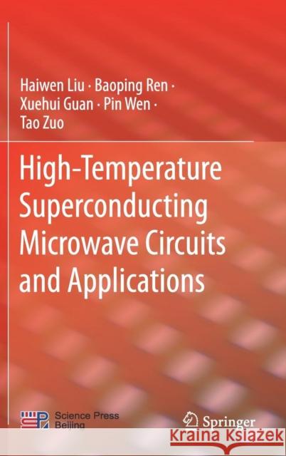 High-Temperature Superconducting Microwave Circuits and Applications Haiwen Liu Baoping Ren Xuehui Guan 9789811368677 Springer