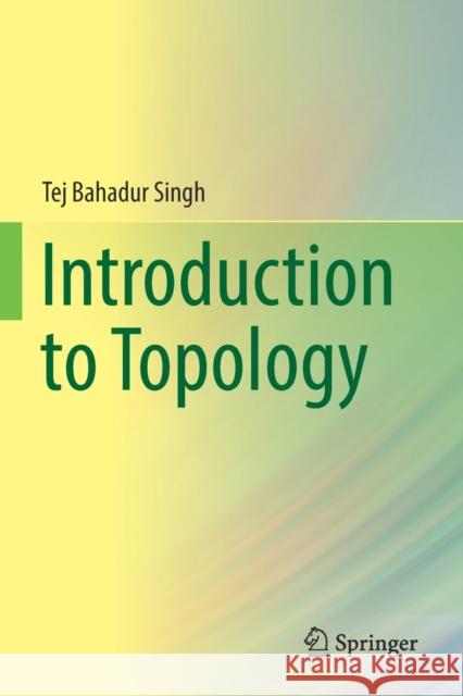 Introduction to Topology Tej Bahadur Singh 9789811369568
