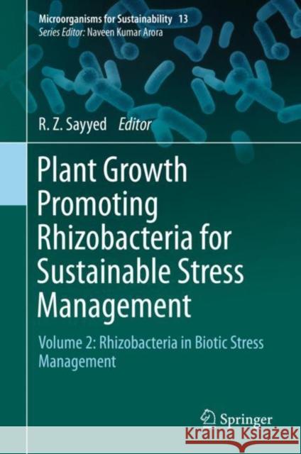 Plant Growth Promoting Rhizobacteria for Sustainable Stress Management: Volume 2: Rhizobacteria in Biotic Stress Management Sayyed, R. Z. 9789811369858 Springer