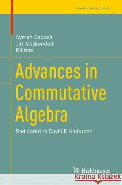 Advances in Commutative Algebra: Dedicated to David F. Anderson Badawi, Ayman 9789811370274
