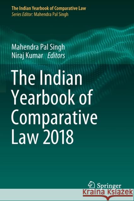 The Indian Yearbook of Comparative Law 2018 Mahendra Pal Singh Niraj Kumar 9789811370540 Springer