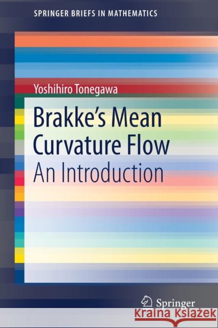 Brakke's Mean Curvature Flow: An Introduction Tonegawa, Yoshihiro 9789811370748 Springer