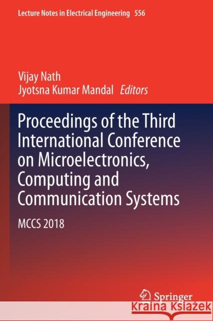 Proceedings of the Third International Conference on Microelectronics, Computing and Communication Systems: McCs 2018 Vijay Nath Jyotsna Kumar Mandal 9789811370939