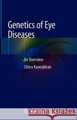 Genetics of Eye Diseases: An Overview Kannabiran, Chitra 9789811371455 Springer