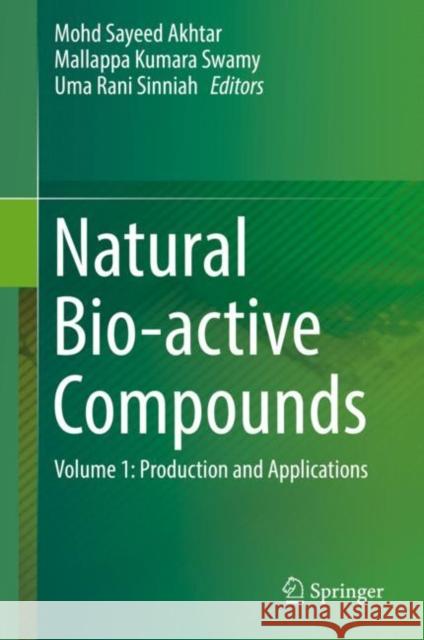 Natural Bio-Active Compounds: Volume 1: Production and Applications Akhtar, Mohd Sayeed 9789811371530