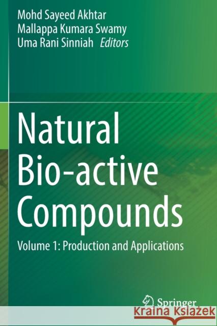 Natural Bio-Active Compounds: Volume 1: Production and Applications Akhtar, Mohd Sayeed 9789811371561 Springer