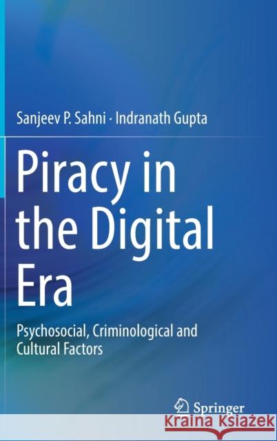Piracy in the Digital Era: Psychosocial, Criminological and Cultural Factors Sahni, Sanjeev P. 9789811371721 Springer
