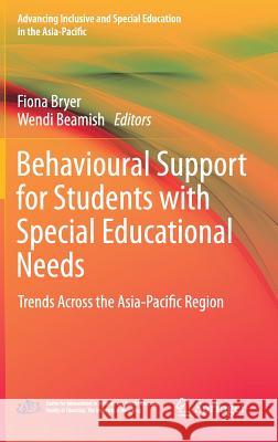 Behavioural Support for Students with Special Educational Needs: Trends Across the Asia-Pacific Region Bryer, Fiona 9789811371769 Springer