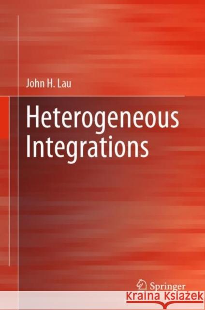 Heterogeneous Integrations John H. Lau 9789811372230 Springer