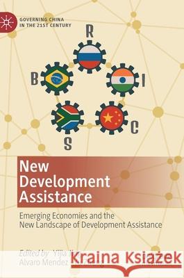 New Development Assistance: Emerging Economies and the New Landscape of Development Assistance Jing, Yijia 9789811372315 Palgrave MacMillan
