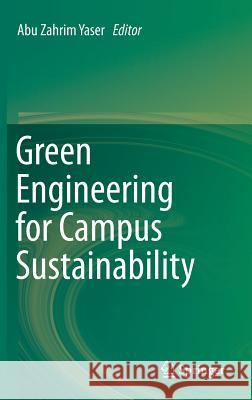 Green Engineering for Campus Sustainability Abu Zahrim Yaser 9789811372599