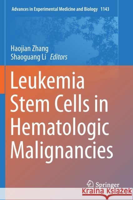 Leukemia Stem Cells in Hematologic Malignancies Haojian Zhang Shaoguang Li 9789811373442 Springer