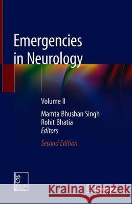 Emergencies in Neurology: Volume II Singh, Mamta Bhushan 9789811373794 Springer