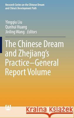 The Chinese Dream and Zhejiang's Practice--General Report Volume Liu, Yingqiu 9789811373947 Springer