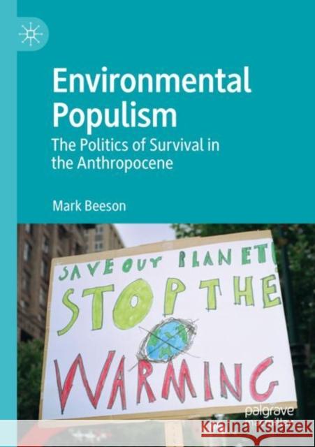 Environmental Populism: The Politics of Survival in the Anthropocene Beeson, Mark 9789811374760 Palgrave MacMillan