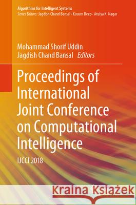 Proceedings of International Joint Conference on Computational Intelligence: Ijcci 2018 Uddin, Mohammad Shorif 9789811375637 Springer