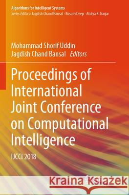 Proceedings of International Joint Conference on Computational Intelligence: Ijcci 2018 Mohammad Shorif Uddin Jagdish Chand Bansal 9789811375668