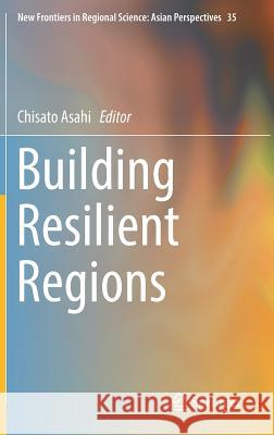 Building Resilient Regions Chisato Asahi 9789811376184