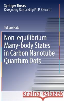 Non-Equilibrium Many-Body States in Carbon Nanotube Quantum Dots Hata, Tokuro 9789811376597 Springer