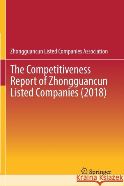 The Competitiveness Report of Zhongguancun Listed Companies (2018) Zhongguancun Listed Companies Assoc 9789811376993 Springer