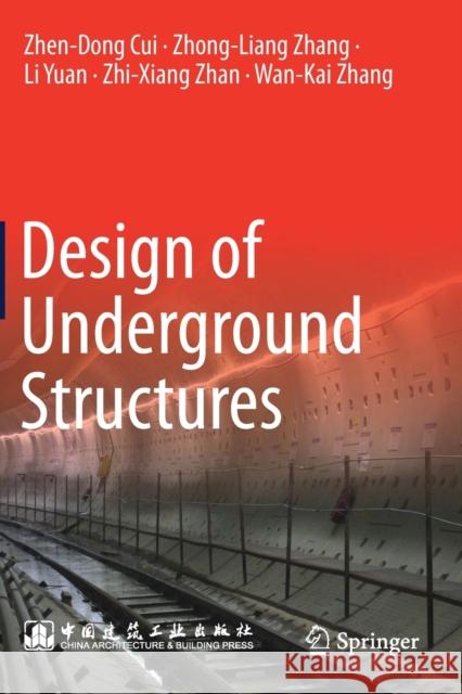 Design of Underground Structures Zhen-Dong Cui Zhong-Liang Zhang Li Yuan 9789811377341 Springer