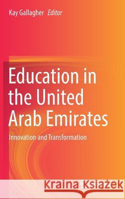 Education in the United Arab Emirates: Innovation and Transformation Gallagher, Kay 9789811377358