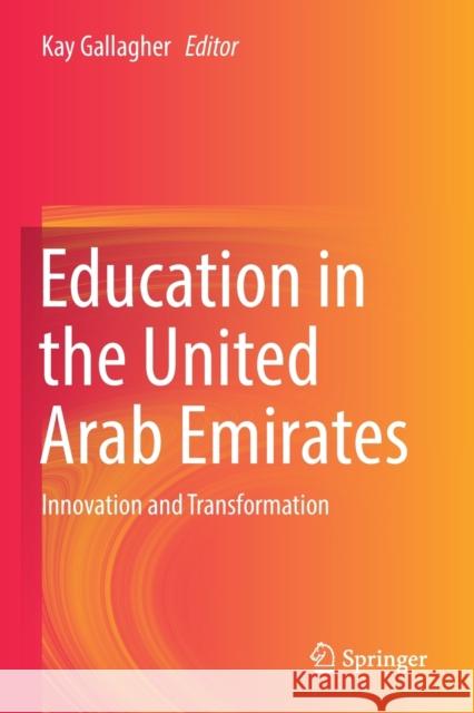 Education in the United Arab Emirates: Innovation and Transformation Gallagher, Kay 9789811377389 Springer