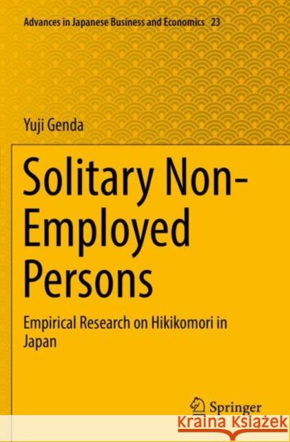 Solitary Non-Employed Persons: Empirical Research on Hikikomori in Japan Yuji Genda 9789811377891 Springer
