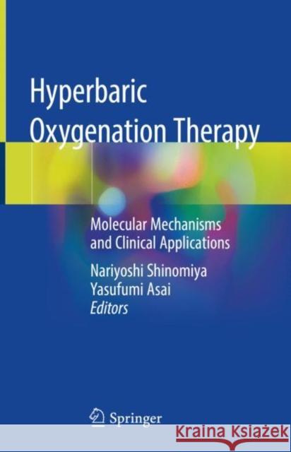 Hyperbaric Oxygenation Therapy: Molecular Mechanisms and Clinical Applications Shinomiya, Nariyoshi 9789811378355 Springer