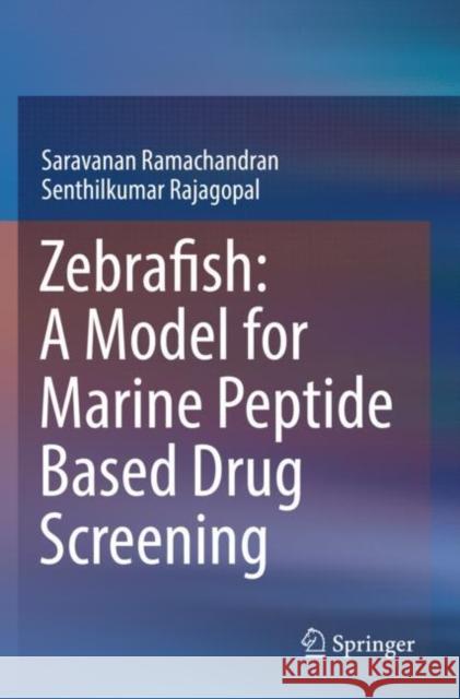 Zebrafish: A Model for Marine Peptide Based Drug Screening Saravanan Ramachandran Senthilkumar Rajagopal 9789811378461 Springer