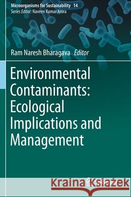 Environmental Contaminants: Ecological Implications and Management Ram Naresh Bharagava 9789811379062 Springer