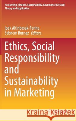 Ethics, Social Responsibility and Sustainability in Marketing Ipek Altinbasa Sebnem Burnaz 9789811379239 Springer