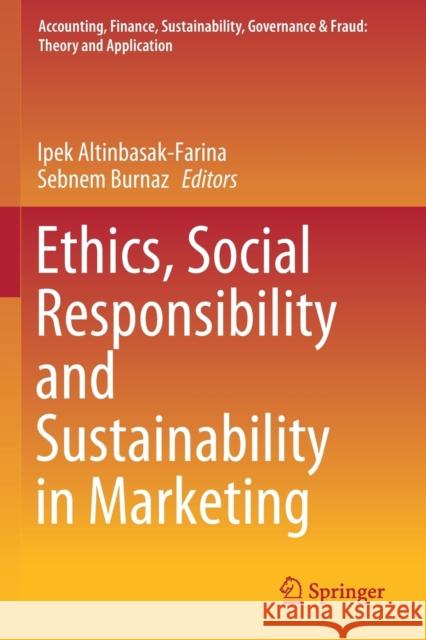 Ethics, Social Responsibility and Sustainability in Marketing Ipek Altinbasak-Farina Sebnem Burnaz 9789811379260 Springer