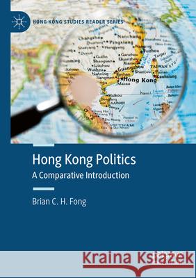 Hong Kong Politics: A Comparative Introduction Brian C. H. Fong 9789811379628 Palgrave MacMillan