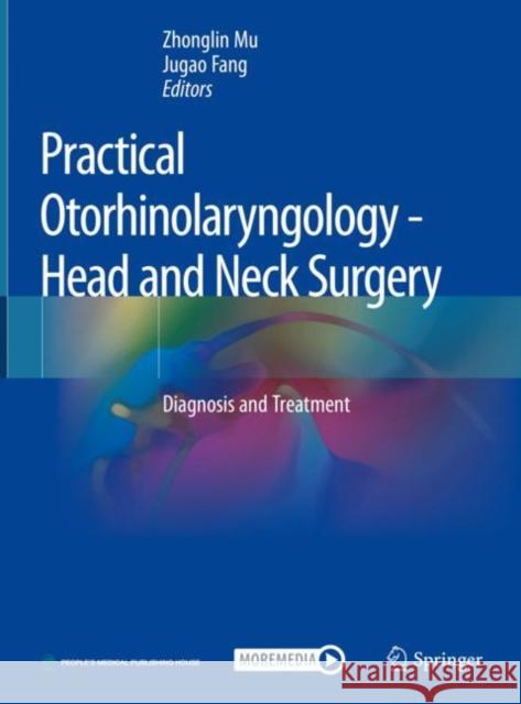 Practical Otorhinolaryngology - Head and Neck Surgery: Diagnosis and Treatment Mu, Zhonglin 9789811379925 Springer