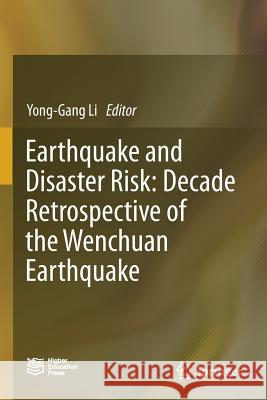 Earthquake and Disaster Risk: Decade Retrospective of the Wenchuan Earthquake Yong-Gang Li 9789811380174