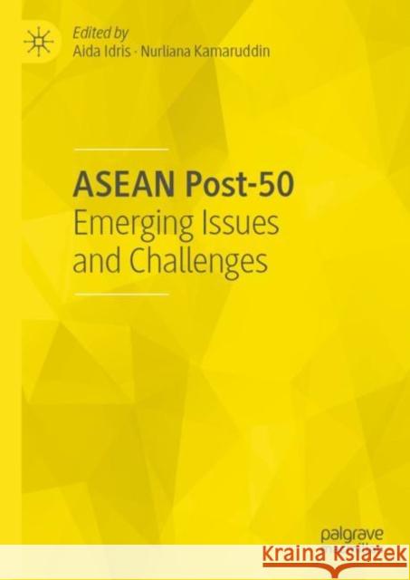 ASEAN Post-50: Emerging Issues and Challenges Idris, Aida 9789811380426