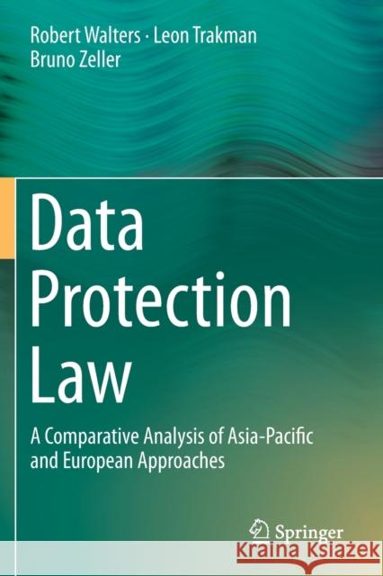 Data Protection Law: A Comparative Analysis of Asia-Pacific and European Approaches Walters, Robert 9789811381126