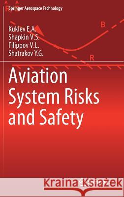 Aviation System Risks and Safety Kuklev E. a.                             Shapkin V. S.                            Filippov V. L. 9789811381218 Springer