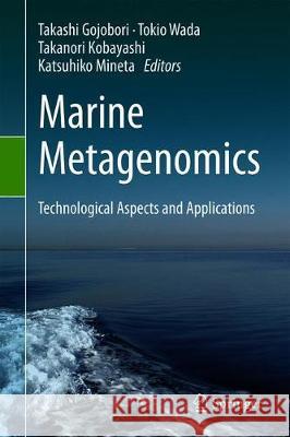 Marine Metagenomics: Technological Aspects and Applications Gojobori, Takashi 9789811381331