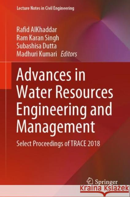 Advances in Water Resources Engineering and Management: Select Proceedings of Trace 2018 Alkhaddar, Rafid 9789811381805