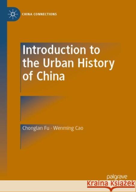 Introduction to the Urban History of China Chonglan Fu Wenming Cao 9789811382062 Palgrave MacMillan